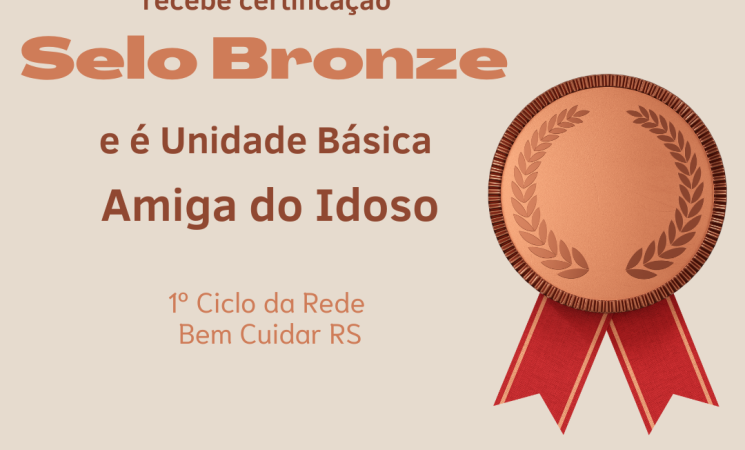 UBS Navegantes conquista Selo Bronze do 1º Ciclo da Rede Bem Cuidar RS e é Unidade Básica Amiga do Idoso