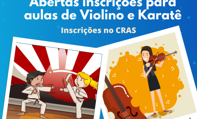 Inscrições abertas para aulas de Karatê e Violino - INSCRIÇÕES NO CRAS