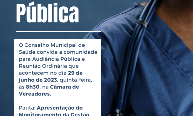 Conselho Municipal de Saúde convida para Audiência Pública de apresentação do Monitoramento da Gestão em Saúde